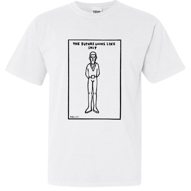 Dan Reeder “The Future Looks Like Sh*t” T-Shirt – OH BOY RECORDS White